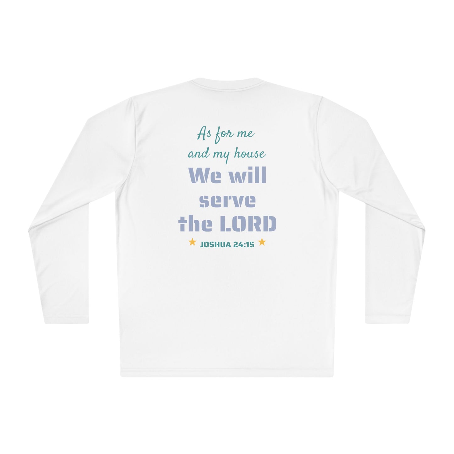 Joshua 24:15 Long Sleeve Light Weight Tee — "As for me and my house, We will serve the LORD"