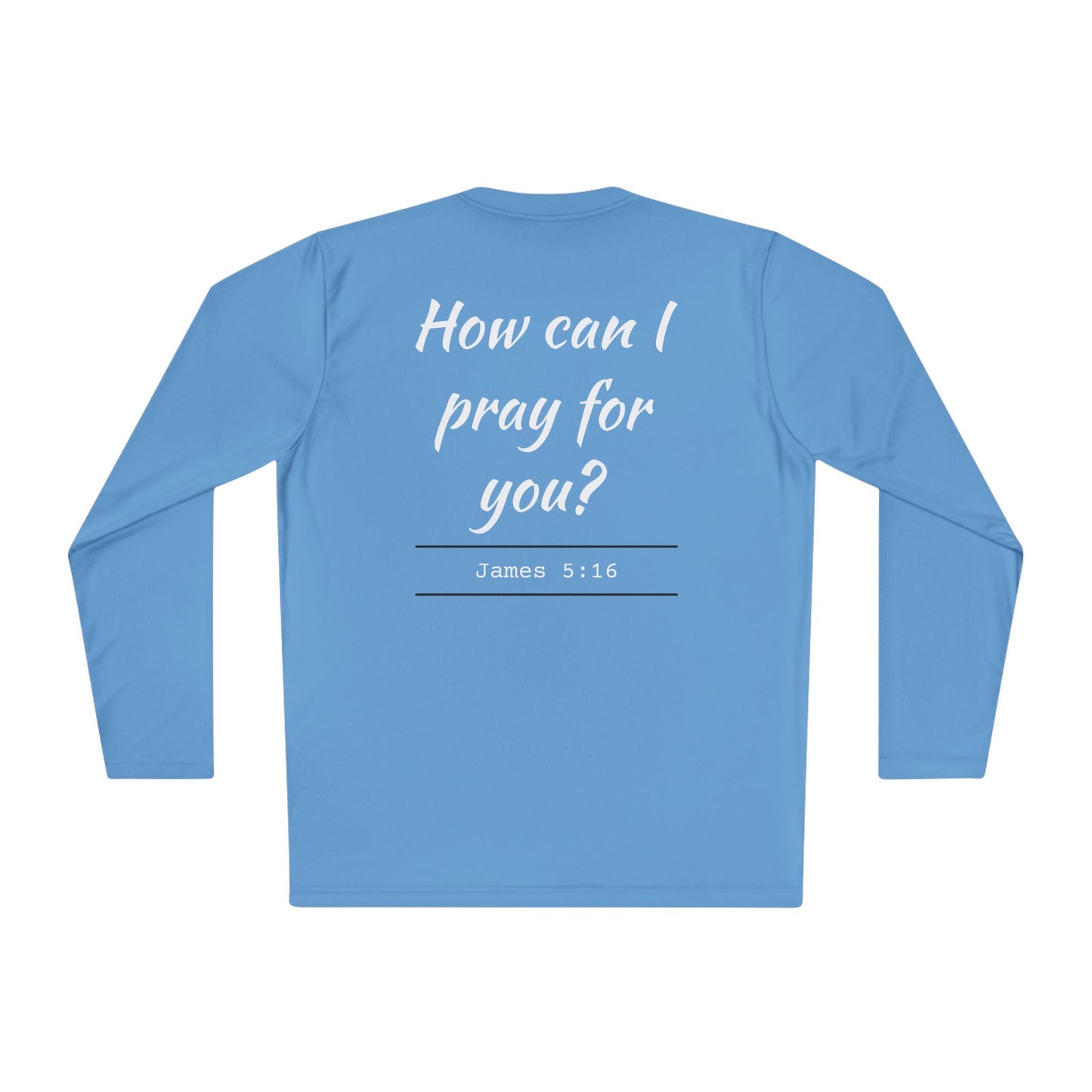 How Can I Pray For You? Long Sleeve Tee - James 5:16