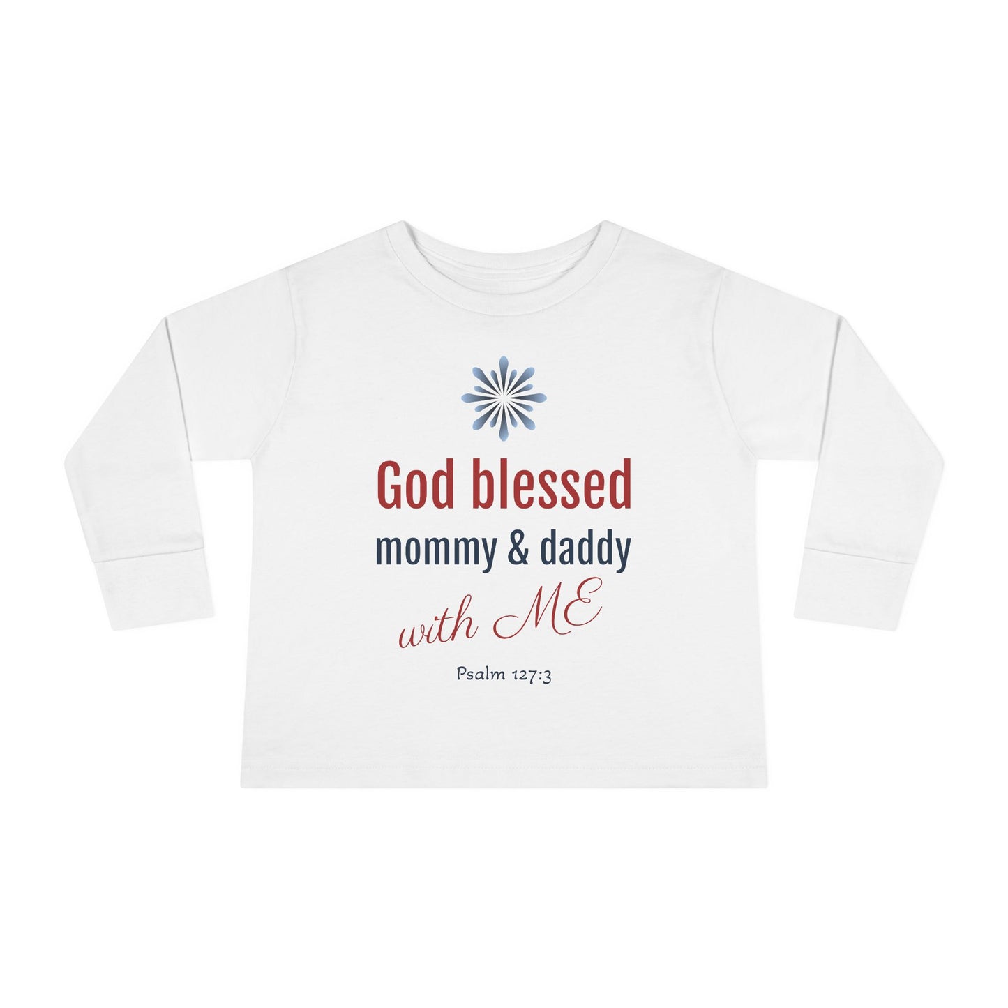 Toddler Tee — "God Blessed Mommy & Daddy with ME" Long Sleeve Christian Baby Shirt