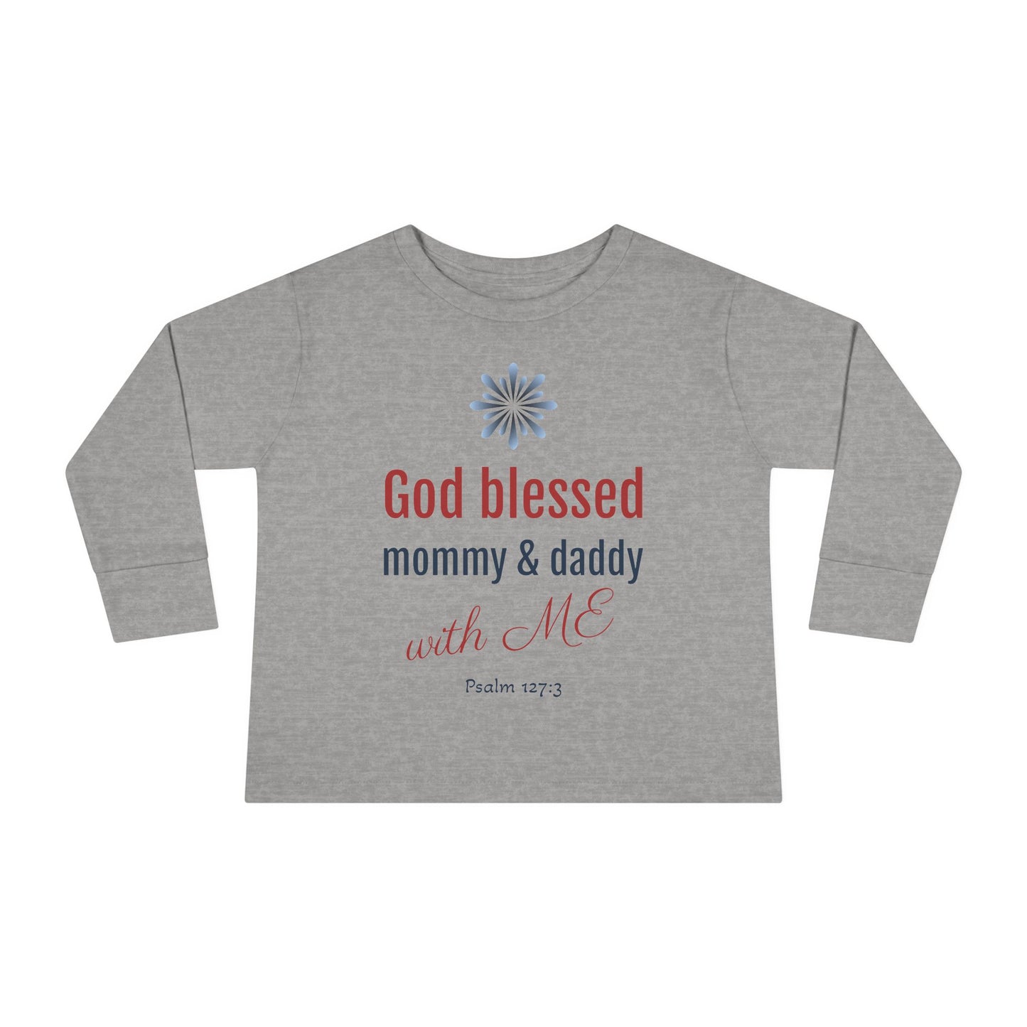 Toddler Tee — "God Blessed Mommy & Daddy with ME" Long Sleeve Christian Baby Shirt