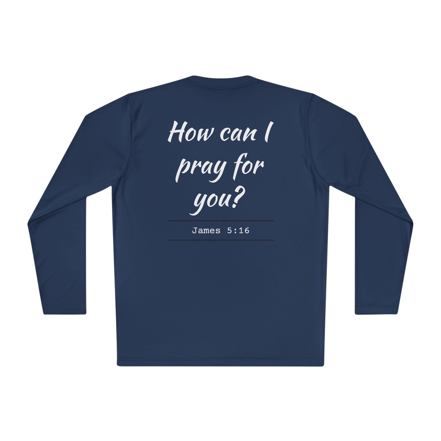 How Can I Pray For You? Long Sleeve Tee - James 5:16
