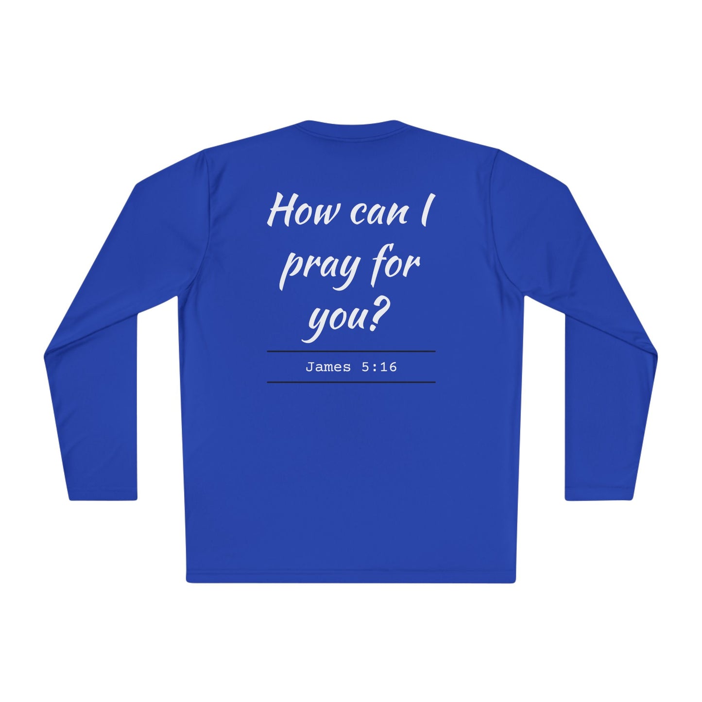 How Can I Pray For You? Long Sleeve Tee - James 5:16