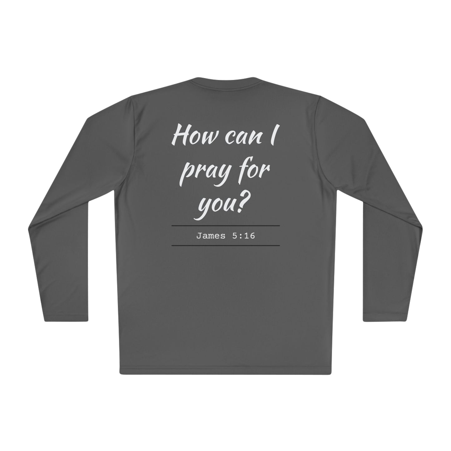 How Can I Pray For You? Long Sleeve Tee - James 5:16