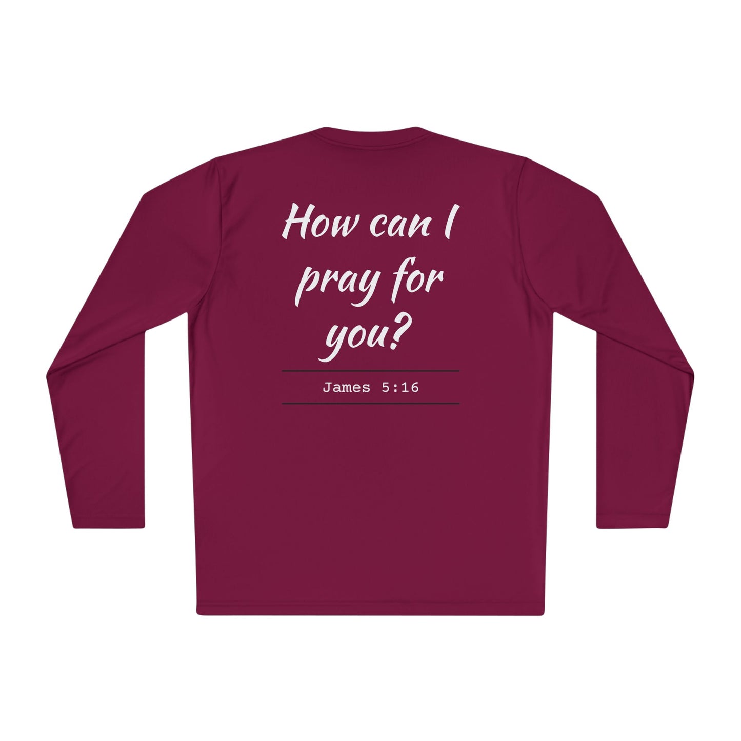 How Can I Pray For You? Long Sleeve Tee - James 5:16